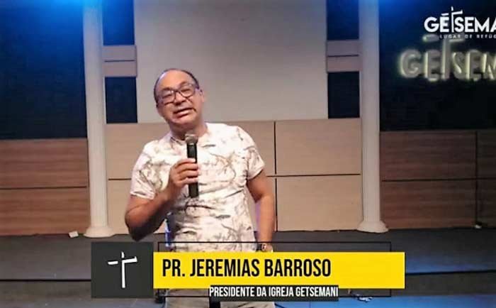 Pastor Jeremias Barroso, da Igreja Getsemani. Foto: Reprodução